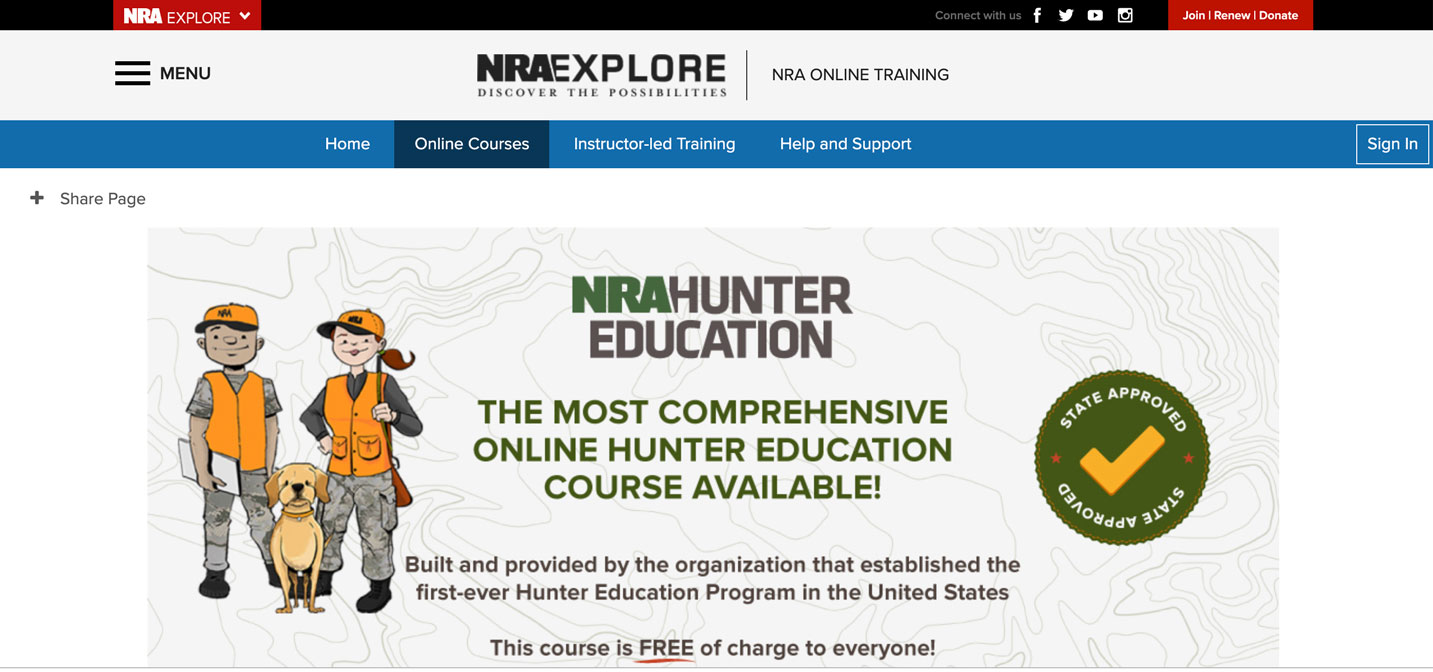 Ask why your state doesn't offer the free NRA Online Hunters Education Course. The USFWS considers the course and in-kind donation and therefore can be used to secure Pittman-Robertson funds for state wildlife agency projects. 